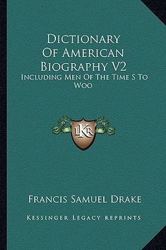 portada dictionary of american biography v2: including men of the time s to woo (en Inglés)
