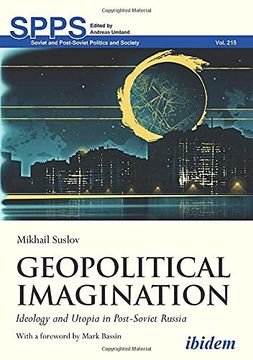portada Geopolitical Imagination: Ideology and Utopia in Post-Soviet Russia (Soviet and Post–Soviet Politics and Society) (en Inglés)