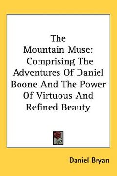 portada the mountain muse: comprising the adventures of daniel boone and the power of virtuous and refined beauty (in English)