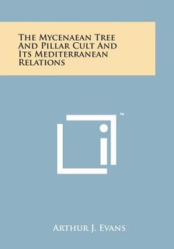 portada The Mycenaean Tree and Pillar Cult and Its Mediterranean Relations (in English)