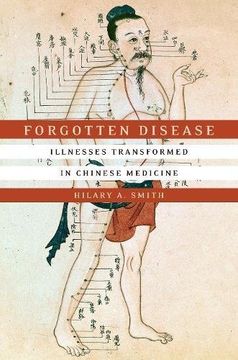 portada Forgotten Disease: Illnesses Transformed in Chinese Medicine (Studies of the Weatherhead East Asian Institute, Columbia University) (en Inglés)