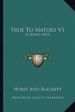 portada true to nature v1: a novel (1857) (in English)