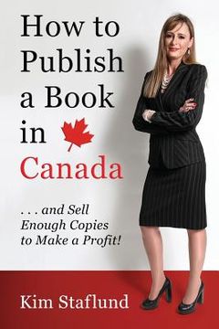 portada How to Publish a Book in Canada ... and Sell Enough Copies to Make a Profit! (en Inglés)