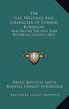 portada the life, writings and character of edward robinson: read before the new york historical society (1863) (in English)