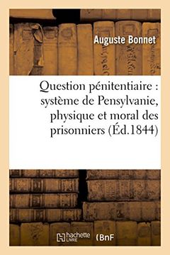 portada Question Penitentiaire: Systeme de Pensylvanie Exerce Sur Le Physique Et Le Moral Des Prisonniers (Sciences) (French Edition)