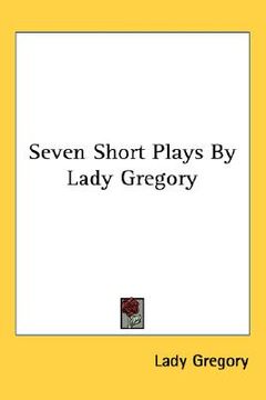 portada seven short plays by lady gregory (in English)