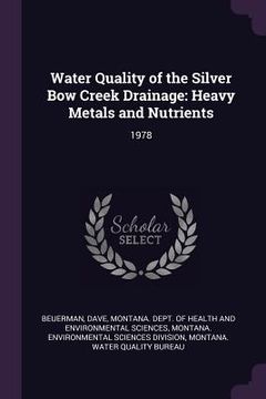 portada Water Quality of the Silver Bow Creek Drainage: Heavy Metals and Nutrients: 1978 (en Inglés)