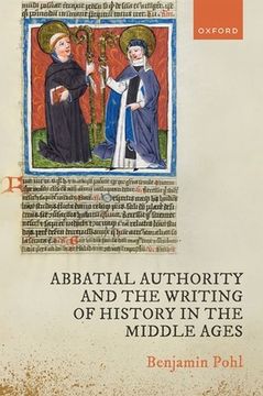 portada Abbatial Authority and the Writing of History in the Middle Ages (en Inglés)