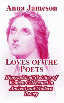 portada loves of the poets: biographical sketches of women celebrated in ancient and modern poetry (in English)