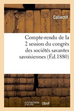 portada Compte-Rendu de La 2 Session Du Congres Des Societes Savantes Savoisiennes (Ed.1880) (Histoire)