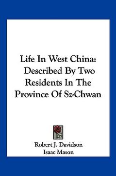 portada life in west china: described by two residents in the province of sz-chwan
