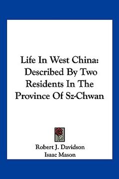 portada life in west china: described by two residents in the province of sz-chwan (en Inglés)