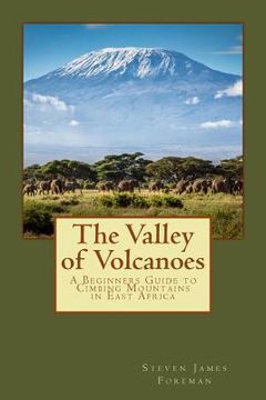 portada The Valley of Volcanoes: Climbs in East Africa (en Inglés)