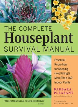 portada The Complete Houseplant Survival Manual: Essential Gardening Know-How for Keeping (Not Killing! ) More Than 160 Indoor Plants (en Inglés)