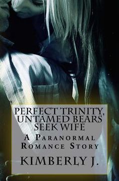 portada Perfect Trinity, The Untamed Bears Seek Wife: Paranormal Romance (en Inglés)