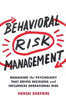 portada Behavioral Risk Management: Managing the Psychology That Drives Decisions and Influences Operational Risk 