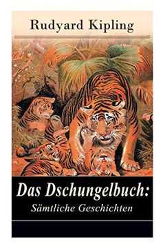 portada Das Dschungelbuch: Sämtliche Geschichten (Vollständige Deutsche Ausgabe mit den Illustrationen der Originalausgabe) 