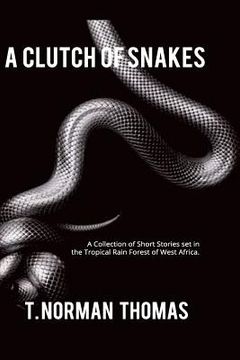 portada "A Clutch of Snakes": A Collection of Short Stories set in the tropical rain Forest of west Africa (en Inglés)
