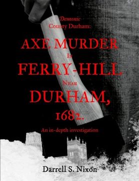portada Demonic County Durham: Axe Murder in Ferry-Hill near Durham, 1682: An in-depth investigation