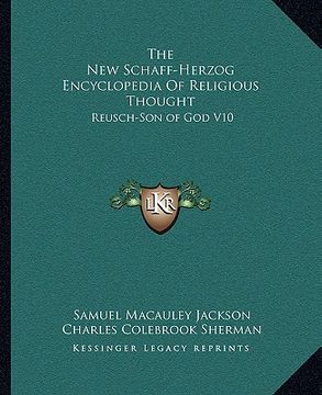 portada the new schaff-herzog encyclopedia of religious thought: reusch-son of god v10 (en Inglés)