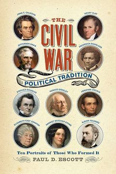 portada The Civil war Political Tradition: Ten Portraits of Those who Formed it (a Nation Divided: Studies in the Civil war Era) 