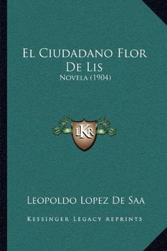portada El Ciudadano Flor de Lis: Novela (1904)