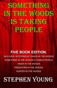 portada Something in the Woods is Taking People - FIVE Book Series.: Five Book Series; Hunted in the Woods, Taken in the Woods, Predators in the Woods, ... in the Woods is Taking People. (Volume 1)