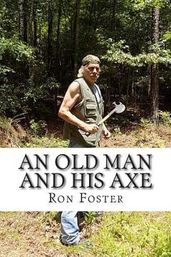portada An Old Man And His Axe: A Prepper fiction book of survival in an EMP grid down post apocalyptic world