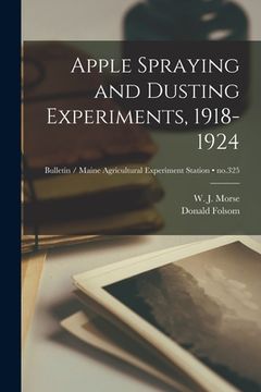portada Apple Spraying and Dusting Experiments, 1918-1924; no.325 (en Inglés)