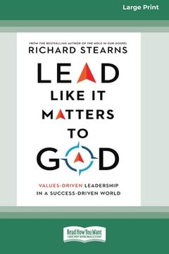 portada Lead Like It Matters to God: Values-Driven Leadership in a Success-Driven World [16pt Large Print Edition] (en Inglés)