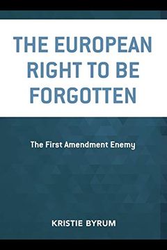 portada The European Right to be Forgotten: The First Amendment Enemy (en Inglés)