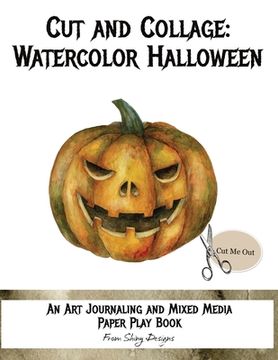 portada Cut and Collage Watercolor Halloween: An Art Journaling and Mixed Media Paper Play Book (in English)