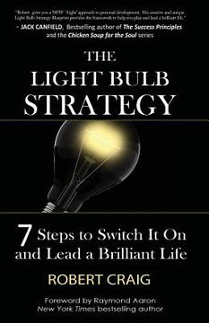 portada The Light Bulb Strategy: 7 Steps to Switch It On and Lead a Brilliant Life (en Inglés)