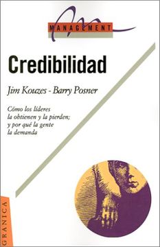 Credibilidad: Como los Lideres la Obtienen y la Pierden; Y Por Qui la Gente la Demanda