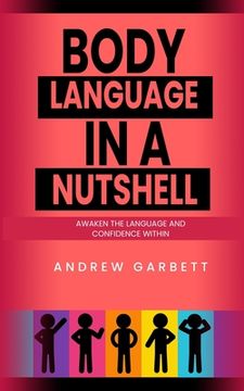 portada Body Language In A Nutshell, Awaken The Language And Confidence Within. (in English)