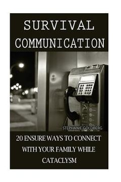 portada Survival Communication: 20 Ensure Ways To Connect With Your Family While Cataclysm: (Prepper's Guide, Survival Guide, Survivalist, Safety, Urb (in English)