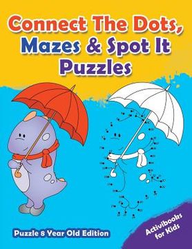 portada Connect The Dots, Mazes & Spot It Puzzles - Puzzle 8 Year Old Edition (in English)