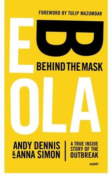 portada Ebola -- Behind the Mask: A True Inside Story of the Outbreak (en Inglés)