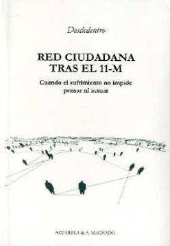 Red ciudadana tras el 11-M: Cuando el sufrimiento no impide pensar ni actuar (Acuarela Libros)