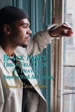 portada Black Man's Urban Field Guide to Prayer (in English)