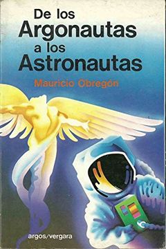 portada De los Argonautas a los Astronautas (Spanish Edition)