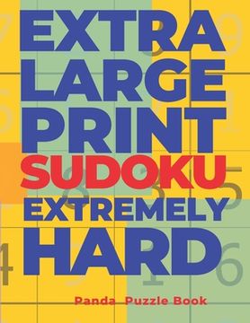 portada Extra Large Print Sudoku Extremely Hard: Sudoku In Very Large Print - Brain Games Book For Adults (in English)