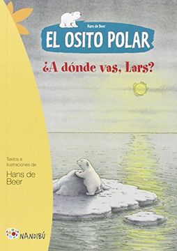 El Osito Polar. ¿a Dónde Vas, Lars? (nandibú +6, Band 2) (in Spanish)