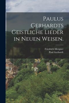 portada Paulus Gerhardts geistliche Lieder in neuen Weisen. (in German)