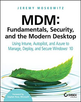 portada Mdm: Fundamentals, Security, and the Modern Desktop: Using Intune, Autopilot, and Azure to Manage, Deploy, and Secure Windows 10 (in English)