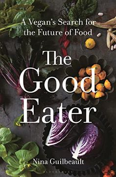 portada The Good Eater: A Vegan’S Search for the Future of Food (en Inglés)