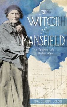 portada Witch of Mansfield: The Tetched Life of Phebe Wise (in English)
