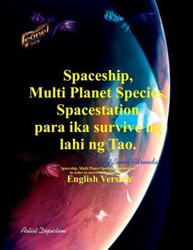 portada Spaceship, Multi Planet Species, Spacestation para ika survive ng lahi ng Tao. (en Inglés)