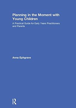 portada Planning in the Moment with Young Children: A Practical Guide for Early Years Practitioners and Parents (en Inglés)