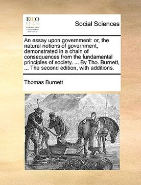 portada an essay upon government: or, the natural notions of government, demonstrated in a chain of consequences from the fundamental principles of soci